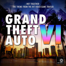 Hot Together (From "Grand Theft Auto VI Trailer")