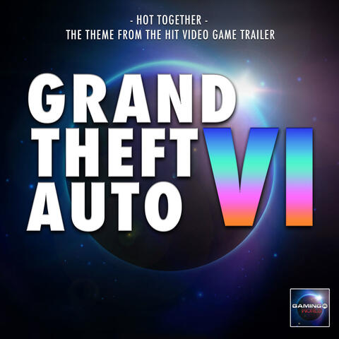 Hot Together (From "Grand Theft Auto VI Trailer")