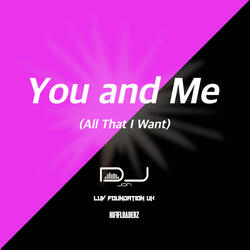 You and Me (All That I Want)