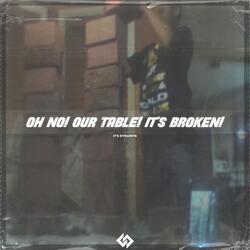 Oh No! Our Table! It's Broken!