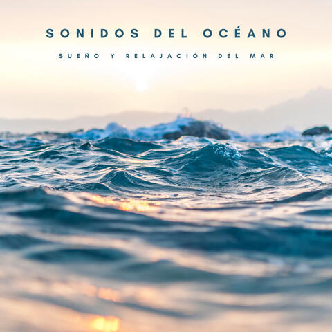 Sonidos Del Océano: Sueño y Relajación Del Mar