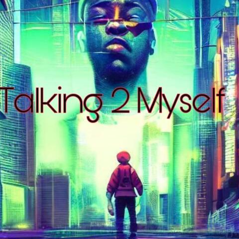 Talking 2 Myself