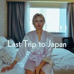 Last Trip To Japan