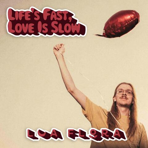 Life's Fast, Love Is Slow