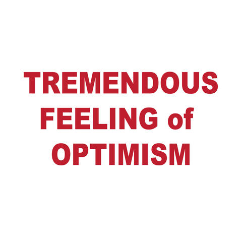 Tremendous Feeling of Optimism