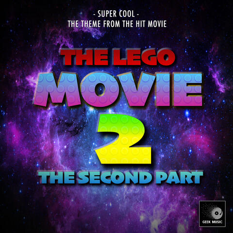Super Cool (From "The Lego Movie 2: The Second Part")