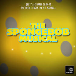 (Just A) Simple Sponge [From "The SpongeBob Musical"]