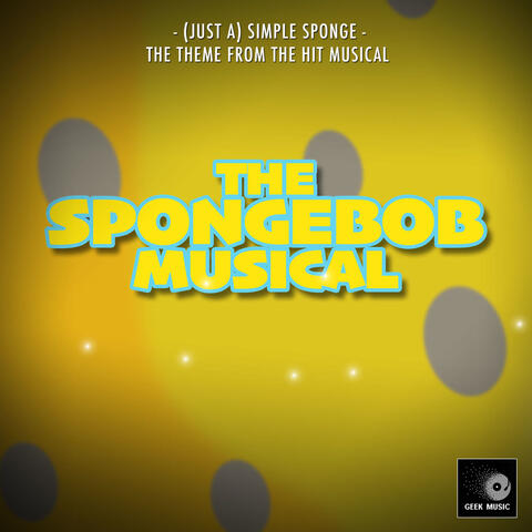 (Just A) Simple Sponge [From "The SpongeBob Musical"]