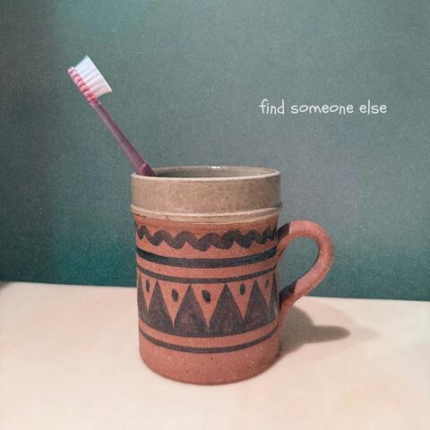 Find Someone Else