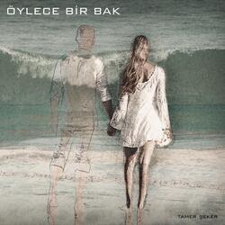 Öylece bir bak