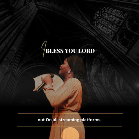 I Bless you lord