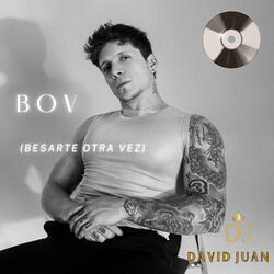 B O V (Besarte Otra Vez)