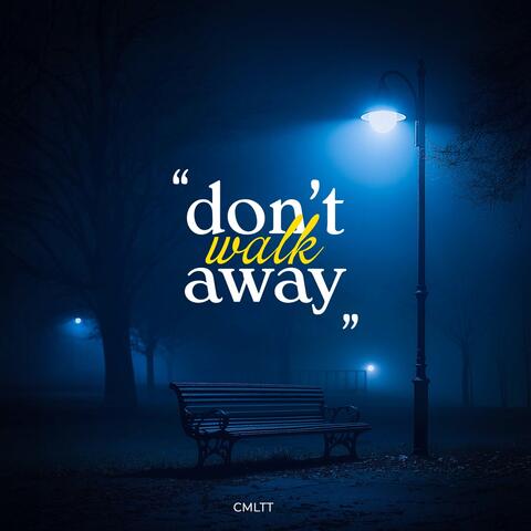 Don’t Walk Away