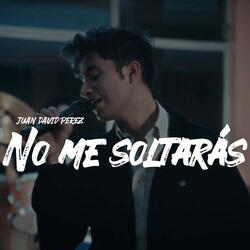 No Me Soltaras