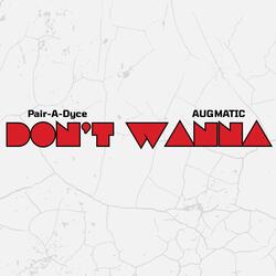 Don't Wanna