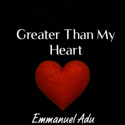 Greater Than My Heart