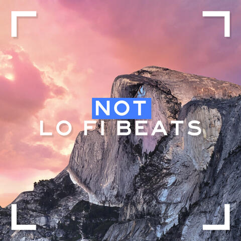 Not Lo Fi Beats