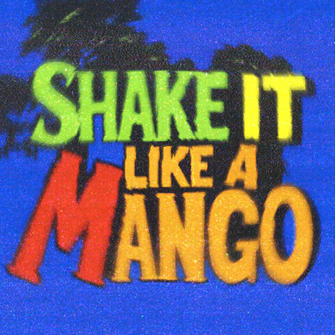 SHAKE IT LIKE A MANGO