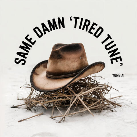 Same Damn Tired Tune