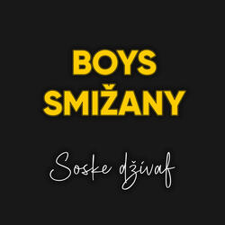 BOYS SMIŽANY - Soske dživaf