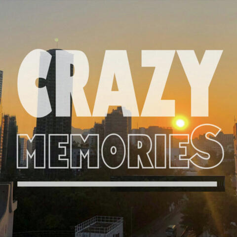 Crazy Memories