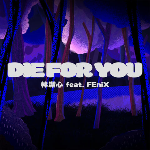 DIE FOR YOU