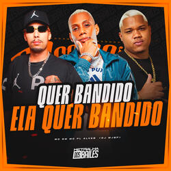 Quer Bandido Ela Quer Bandido