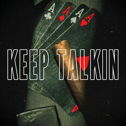 KEEP TALKIN'