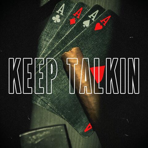 KEEP TALKIN'