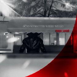 AND NO MATTER WHERE WE GO (Club Mix Edit)
