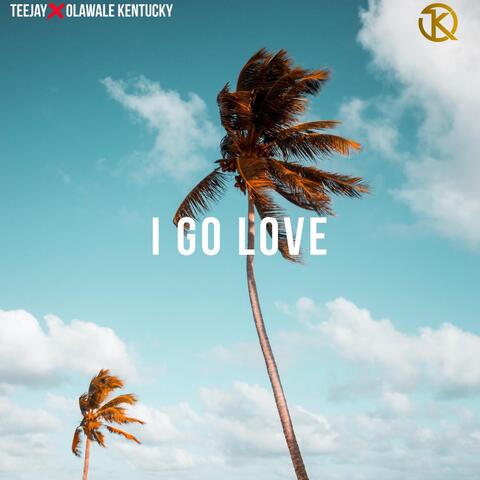 I go love