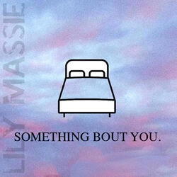 Something Bout You