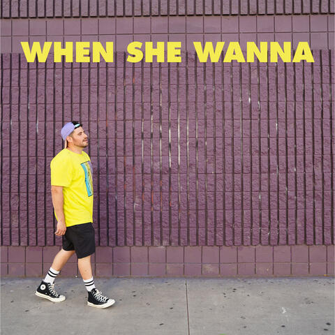 When She Wanna