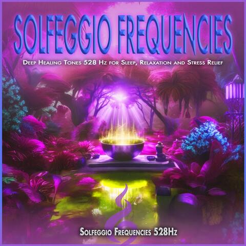 Solfeggio Frequencies: Deep Healing Tones 528 Hz for Sleep, Relaxation and Stress Relief