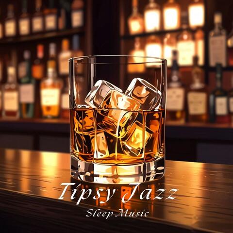 Tipsy Jazz Sleep Music