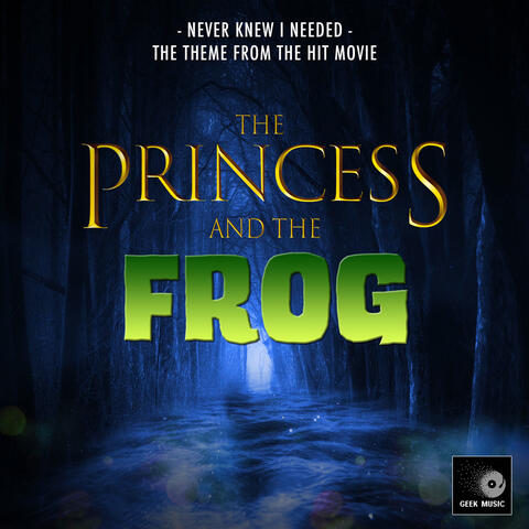 Never Knew I Needed (From "The Princess And The Frog")