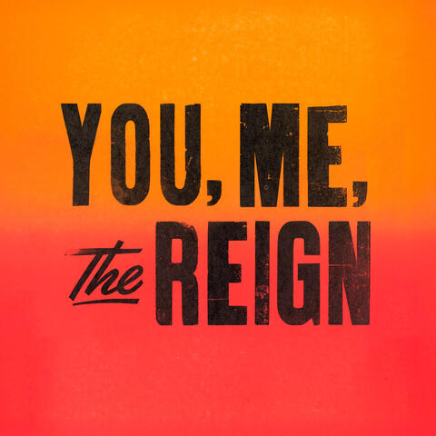 You, Me, the Reign
