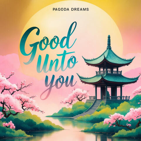 Good Unto You