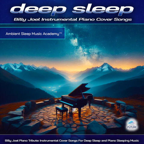 Deep Sleep: Billy Joel Instrumental Piano Cover Songs For Sleep, Piano Sleeping Music and Calm Instrumental Music For Sleep and Relaxation