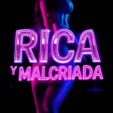 Rica y Malcriada