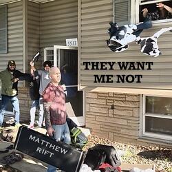 They Want Me Not