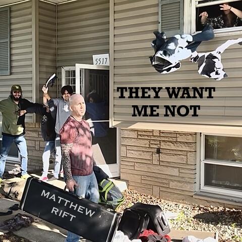 They Want Me Not