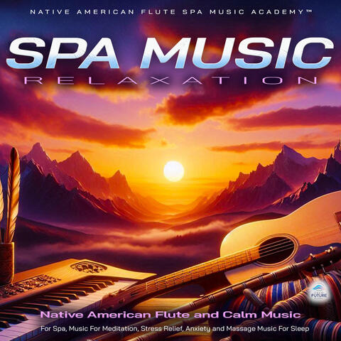 Spa Music Relaxation: Native American Flute and Calm Music For Spa, Music For Meditation, Stress Relief, Anxiety and Massage Music For Sleep