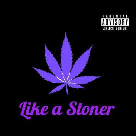 Like a Stoner