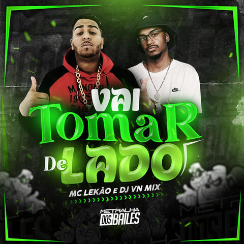 Vai Tomar De Lado