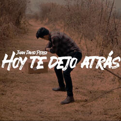 Hoy Te Dejo Atrás