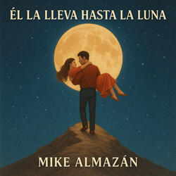 EL LA LLEVA HASTA LA LUNA