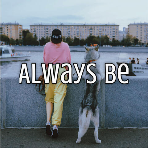 Always Be
