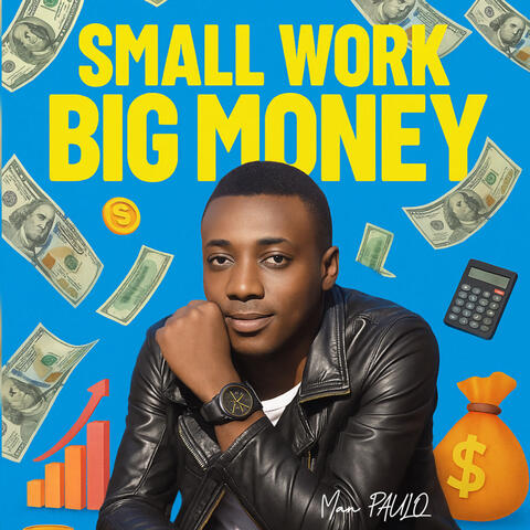 Small Work Big Money