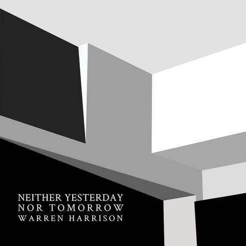 Neither Yesterday, Nor Tomorrow